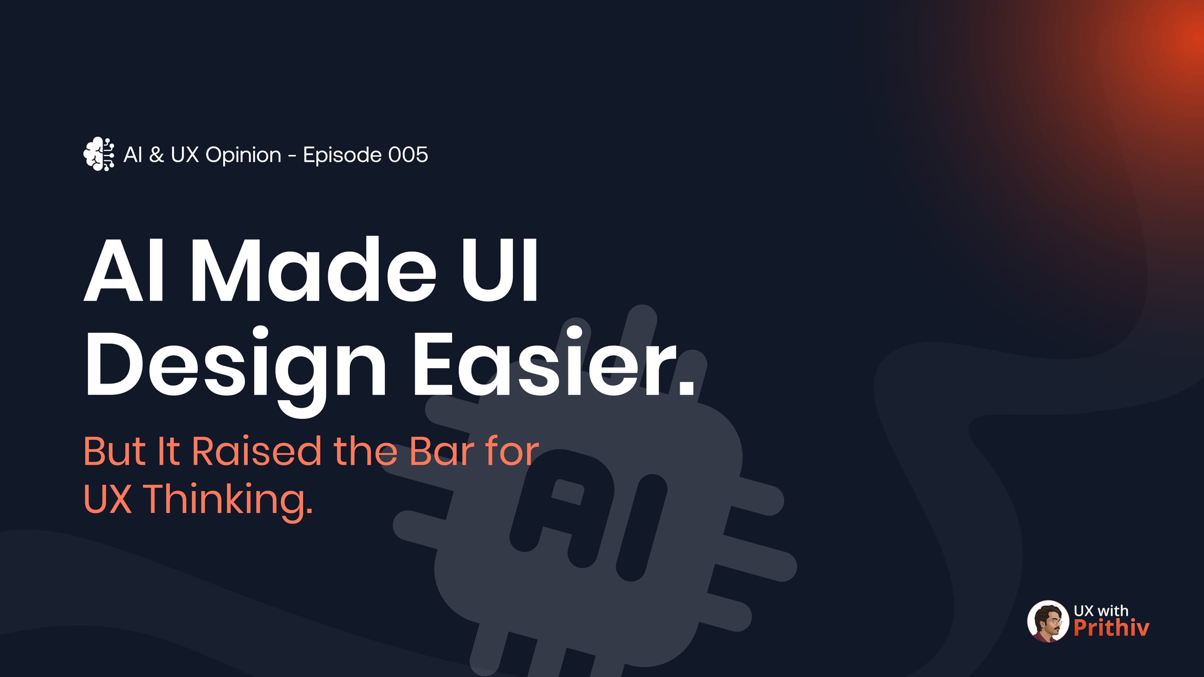 AI and UX Opinion - Episode 005 Post image