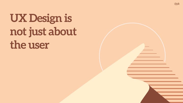 UX Design is Not Just About the User Feature image