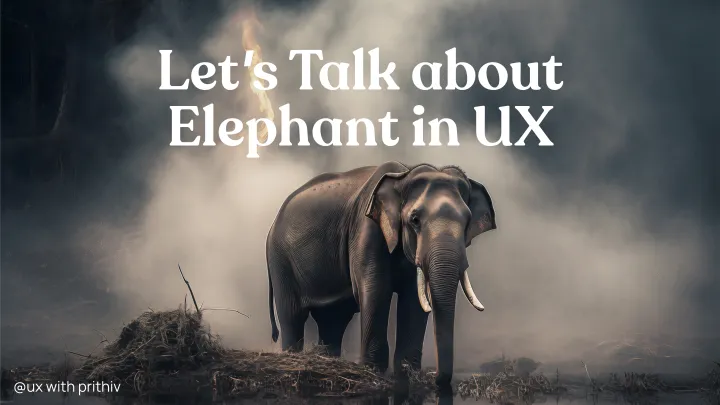 Let's Talk about Elephant in UX Feature image
