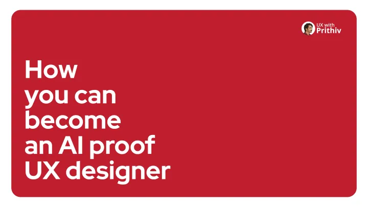 How you can become an Al proof UX designer Feature image